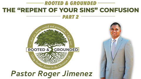 The "Repent of your Sins" Confusion (Part 2) | Pastor Roger Jimenez
