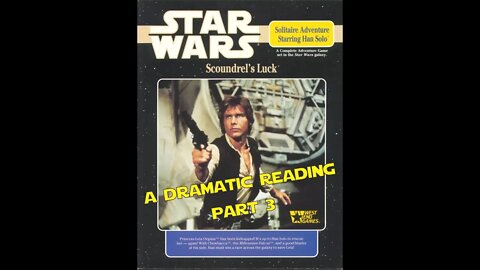 Star Wars Scoundrel's Luck Solo Adventure - A Dramatic Reading - Part 3