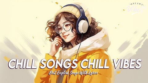 Chill Songs Chill Vibes 🌞 Popular Tiktok Songs Right Now Latest English Songs With Lyrics