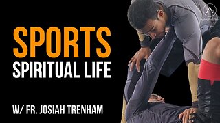 Faith and Sports, by Father Josiah Trenham