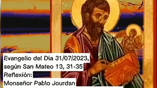 Evangelio del Día 31/07/2023, según San Mateo 13, 31-35 - Monseñor Pablo Jourdan