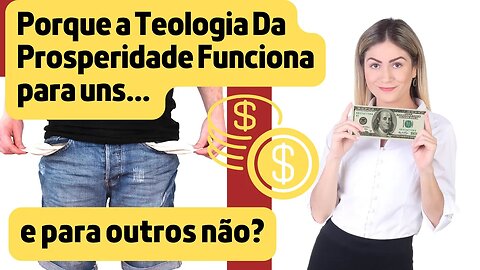 Porque a Teologia Da Prosperidade Funciona Para Uns? E Para Outros Não?