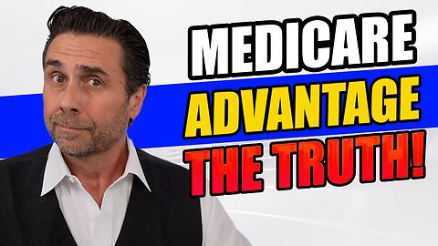 Medicare Advantage Plans - The TRUTH They Don't Want You to Know!