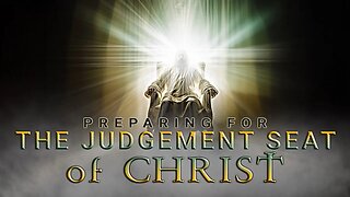 🔥 PREPARING FOR THE JUDGEMENT SEAT OF CHRIST (PART 3) 🔥