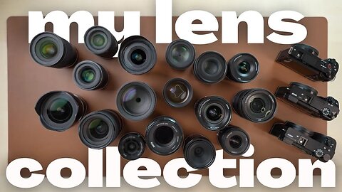 My Sony Mirrorless Lens Collection