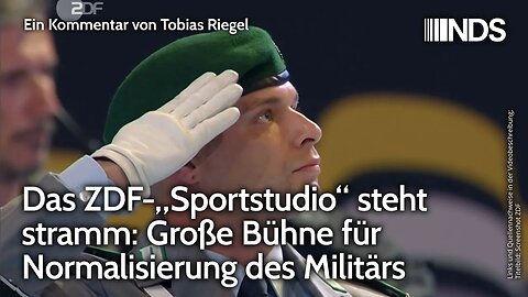 Das ZDF-„Sportstudio“ steht stramm: Große Bühne für Normalisierung des Militärs | Tobias Riegel NDS