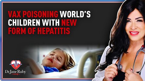 Vax Poisoning World’s Children With New Form of Hepatitis