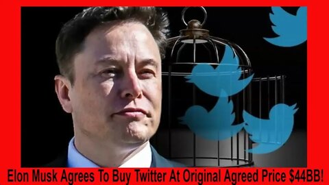 Elon Musk Agrees To Buy Twitter At Original Price $44BB!