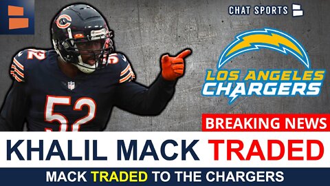 BREAKING Chicago Bears News: Khalil Mack Traded To Chargers For 2nd Round Pick & 6th Round Pick