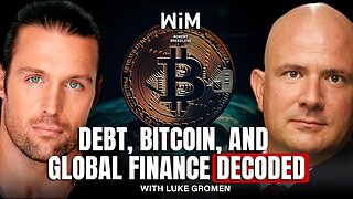 The Secrets of Global Finance Explained with Luke Gromen (WIM445)