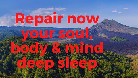 REPAIR NOW YOUR SOUL, BODY, AND MIND - 1 Hour of Relaxing Music to Help You Have Deep Sleep