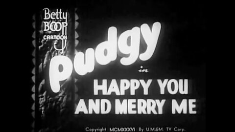 "Happy You and Merry Me" (1936 Original Black & White Cartoon)