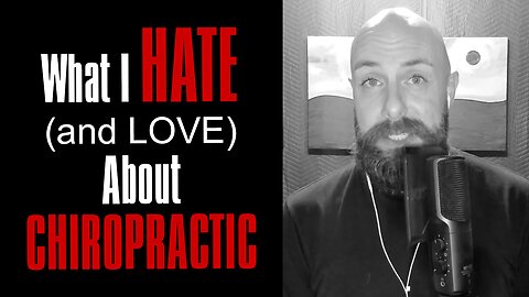 5 Things I HATE (and LOVE) About Chiropractic