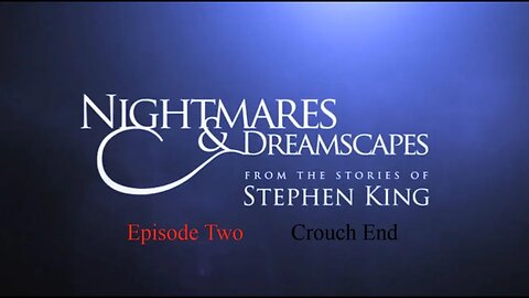 Nightmares & Dreamscapes - Episode Two - Crouch End - TV Mini Series - 2006 - Fantasy/Horror - HD