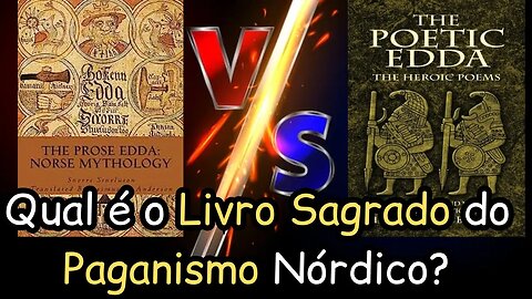 Qual é o livro Sagrado do Paganismo Nórdico? Edda em Prosa ou Edda Poetica?