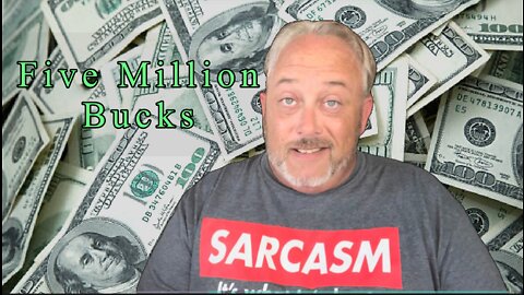 Five Million Bucks