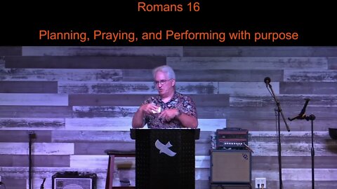 Planning, Praying, and Performing with purpose — Romans 15-16