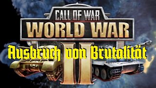 Call of War -69- Ausbruch von Brutalität