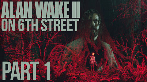 Alan Wake II on 6th Street Part 1
