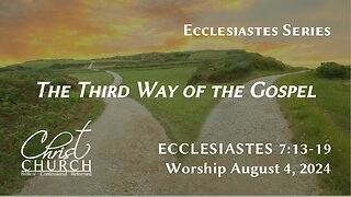 The Third Way of the Gospel | Ecclesiastes 7:13-19 | Pastor John Canales