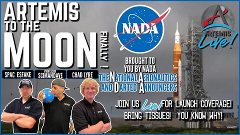 LIVE Artemis Launch Coverage by NADA | Aim for the Impossible Moon! Join Esfake, Lyre and SciManDave