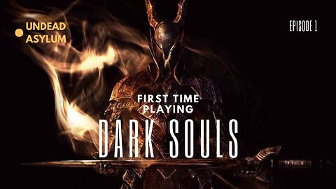 First Time Playing Dark Souls ep 1 Undead Asylum