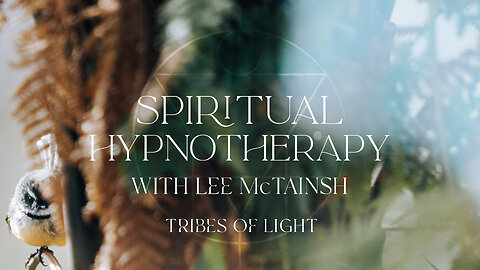 Tribes of Light Spiritual Hypnotherapy with Lee McTainsh