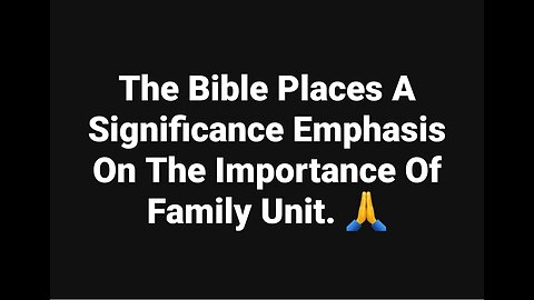 Significance Of Family Unit According To The Bible.