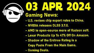 Gaming News | Chip wars | DLSS | ROCm | Lexar deals | Elden Ring | Deals | 03 APR 2024
