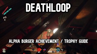 Deathloop Alpha Burger Achievement & Trophy Guide