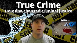 How DNA changed criminal justice