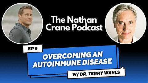 Dr. Terry Wahls - Overcoming an Autoimmune Disease & Chronic Pain | The Nathan Crane Podcast Ep 06