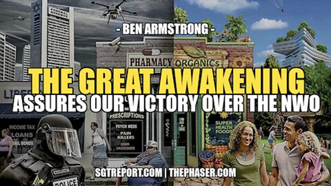 THE GREAT AWAKENING ASSURES OUR VICTORY OVER THE NWO -- BEN ARMSTRONG