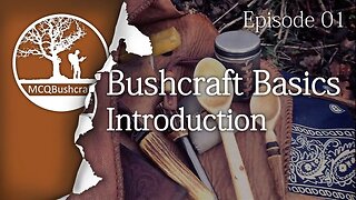 Bushcraft Basics Ep01: Introduction