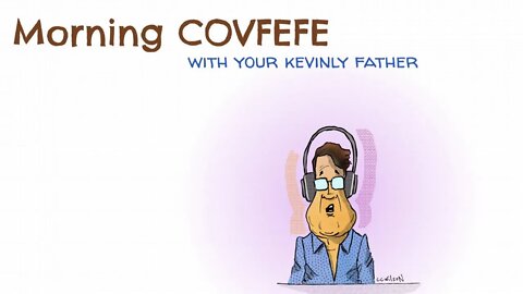 LIVE: Spilling Covfefe with Kevinly Father and YOUR chat. Join us.