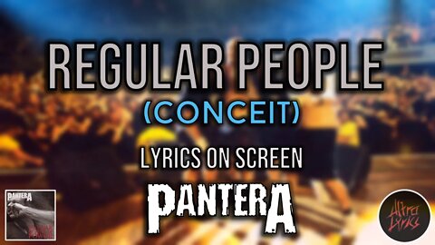 Pantera - Regular People Conceit (Lyrics on Screen Video 🎤🎶🎸🥁)