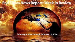 Jesus 24/7 Episode #217: End Times News Report: Week in Review - 2/4/24 through 2/10/24