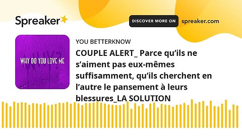 COUPLE ALERT_ Parce qu’ils ne s’aiment pas eux-mêmes suffisamment, qu’ils cherchent en l’autre le pa