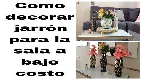 COMO DECORAR JARRON PARA LA SALA A BAJO COSTO/How to decorate a vase for the living room at low cost