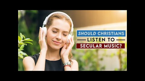 Is it a SIN to listen to SECULAR MUSIC?