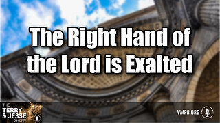 21 May 24, The Terry & Jesse Show: The Right Hand of the Lord is Exalted