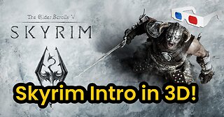 The Elder Scrolls V : Skyrim Intro in 3D!