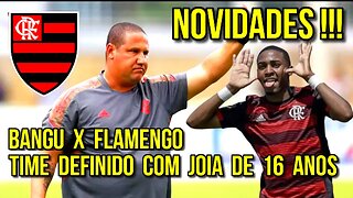 NOVIDADES! ESCALAÇÃO DEFINIDA NO FLAMENGO COM LORRAN, JOIA DE 16 ANOS CONTRA O BANGU - É TRETA!!!