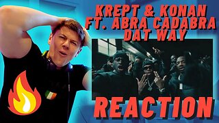 Krept & Konan ft. Abra Cadabra - Dat Way (Remix) - IRISH REACTION!!!