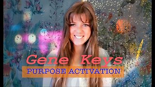 GENE KEYS - PURPOSE ACTIVATION