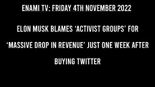 Elon Musk Blames ‘Activist Groups’ for ‘Massive Drop in Revenue’ Just One Week After Buying Twitter.