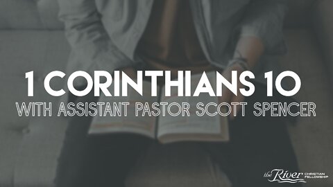 1 Corinthians 10 with Assistant Pastor Scott Spencer
