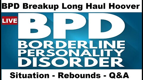 BPD Breakup Long Haul Hoover Situation vs No Contact Q&A