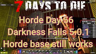 Day 56 Horde - Horde Base Still Working | 7 Days To Die | Alpha 21.2