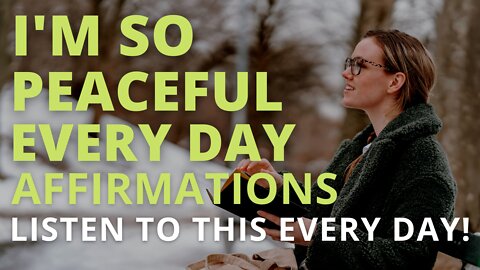 Powerful Inner Peace Affirmations [Feel Peace Anytime Instantly] Listen Every Day!